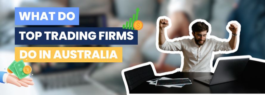 What Do Top Trading Firms Do in Australia?